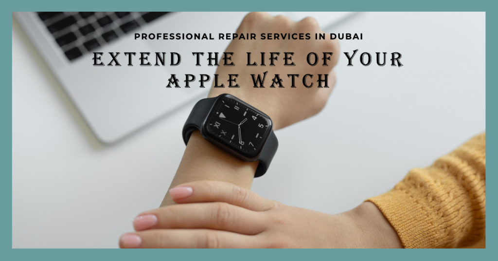 Professional Apple Watch repair services in Dubai.