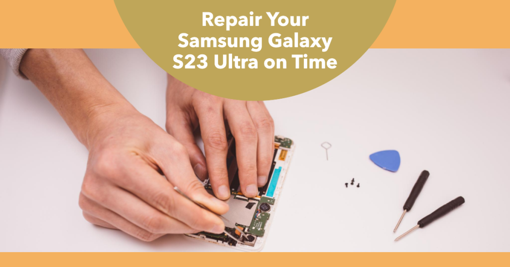 Samsung Galaxy S23 Ultra repair services in Bur Dubai_mobilephonerepair.ae
