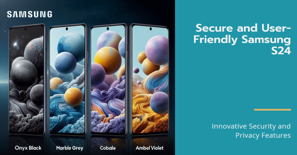 Secure and User-Friendly Samsung S24 in Bur Dubai_mobilephonerepair.ae