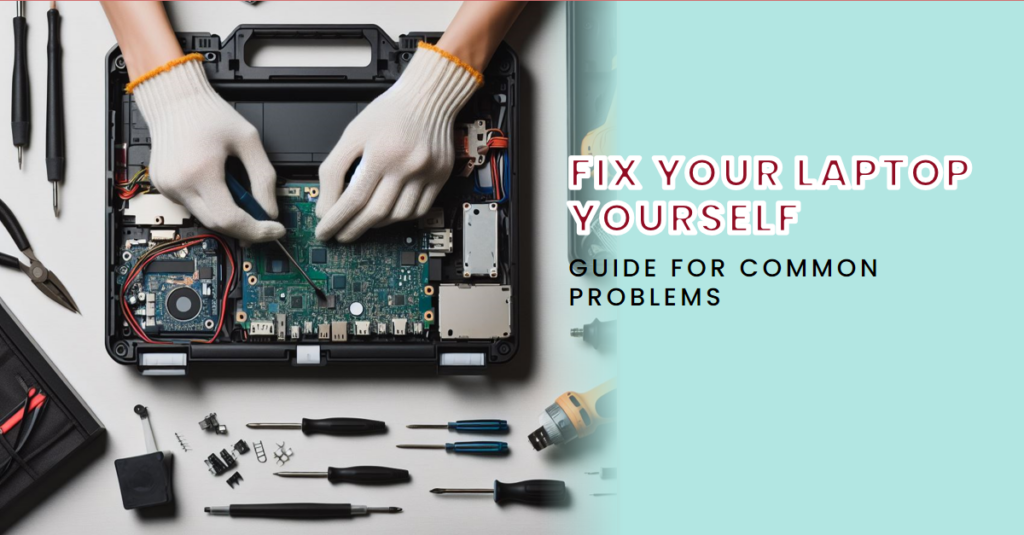 DIY Laptop Repair: How to Fix 4 Common Problems by Yourself_mobilephonerepair.ae