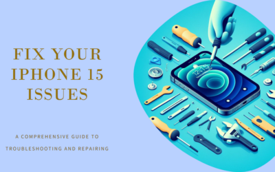 iPhone 15 Repair: Guide to Troubleshooting and Fixing Common Issues_mobilephonerepair.ae