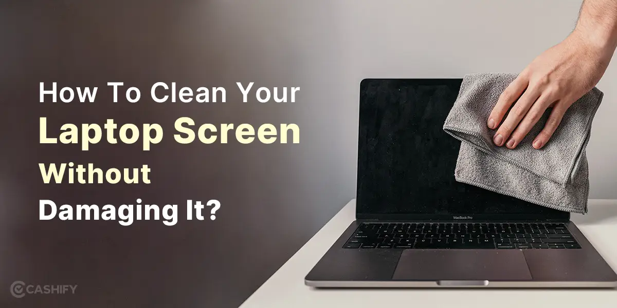 How to Clean Your Laptop Safely Without Damaging Them: A Complete Guide